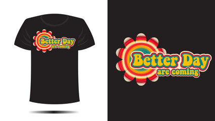 t shirt design. BETTER DAY  print. Vector template RETRO CLOTH SIMPLE FLOWER
