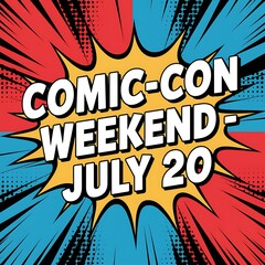 Comic Con Weekend Event Announced For July Twenty