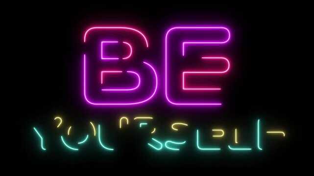 Glowing and Flickering Neon Be Yourself Sign Animated on Black Background
