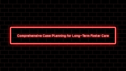 Comprehensive Case Planning for Long-Term Foster Care のネオン文字イラスト