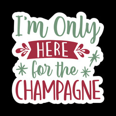 I’m Only Here For The Champagne