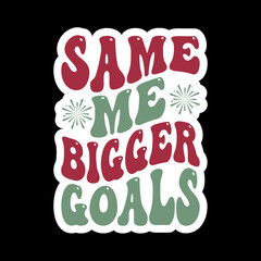 Same Me Bigger Goals