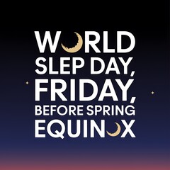 Obraz premium World Sleep Day Friday Before Spring Equinox