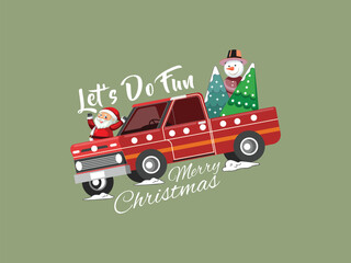 Let's Do Fun Merry Christmas Red car Santa happy Fun Vector design for T-shirt, Poster, Banner, Hat Etc