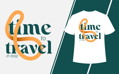 time to travel in loop quote t shirt design template . motivational phrase t shirt design
