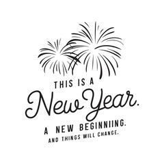 Naklejka premium New Year Quotes Design, New year new beginnings, New year SVG Design, New year Tshirt design, New Year Illustration