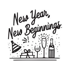 New Year Quotes Design, New year new beginnings, New year SVG Design, New year Tshirt design, New Year Illustration
