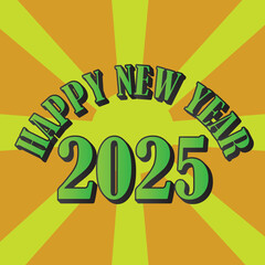 Green 'Happy New Year 2025' text with a retro sunshine background in yellow and orange