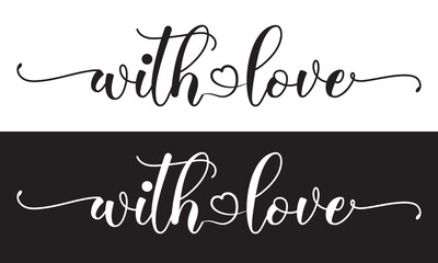 With love hand lettering inscription positive quote, calligraphy. isolated on white background  design Template, . Vector illustration . EPS 10