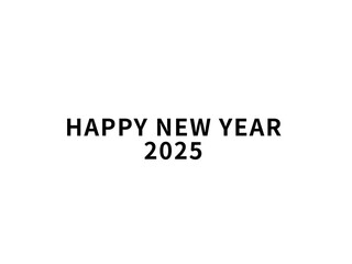 happy new year 2025. Happy New Year writing in black on a white background. simple writing