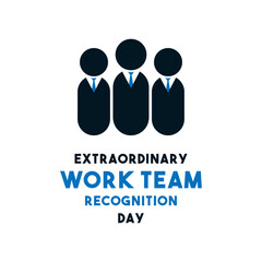 Extraordinary Work Team Recognition Day.