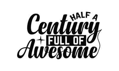 Half a Century Full of Awesome t shirt design
