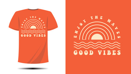 t shirt good vibes enjoy the waves print design with symbol. Vector template in modern lettering and typography cool For t-shirt prints and other uses