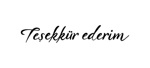 Tesekkur ederim card. Hand drawn thank you quote in Turkish. Modern brush calligraphy. Isolated on white background