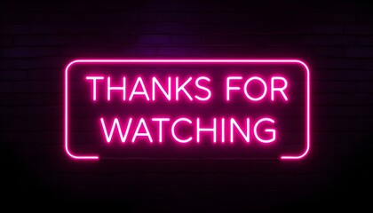 Neon sign of the text THANKS FOR WATCHING frame logo on the brick wall background with dark background