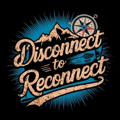 Typography t-shirts design with text "Disconnect to reconnect"