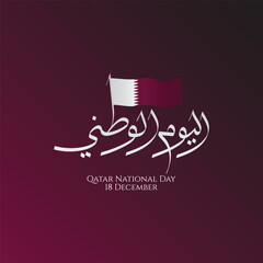 Qatar National Day celebrated Dec 18th with Arabic calligraphy and flag; perfect for cultural promotions, social media posts, and educational materials.