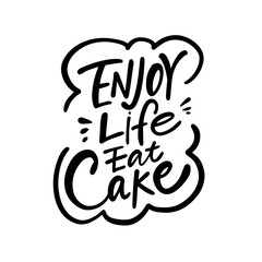 Embrace and Celebrate Life by Eating Cake A Truly Inspirational and Uplifting Quote