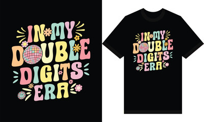 In My Double Digits Era | Vintage Retro Text Art, Groovy T-shirt.