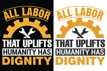 All Labor That Uplifts Humanity Has Dignity,Labor Typography Print Design, Labour Typography Design, Print Template