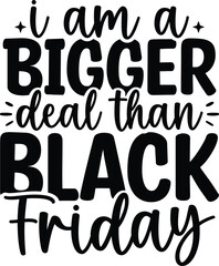 I Am a Bigger Deal Than Black Friday