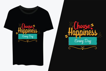 Choose happiness every day Typography t-shirt design vector template
