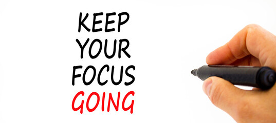 Keep your focus going symbol. Concept words Keep your focus going on beautiful white paper....