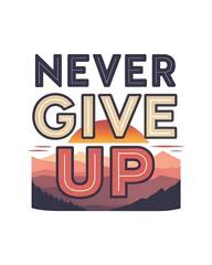 Obraz premium Never Give Up Poster Design
