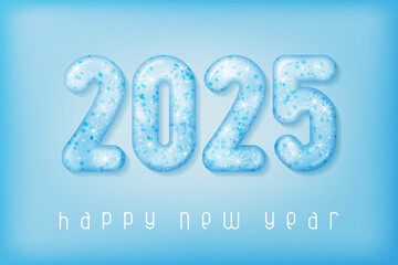 Happy New Year 2025 poster with ice numbers. Winter holidays greeting or invitation. Vector realistic 3d illustration on blue background.