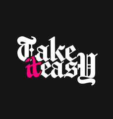 take it easy urban streetwear typography design. and trendy poster typography design on black background