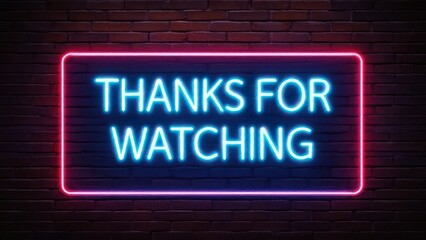 Obraz premium Vector realistic neon sign featuring the text 'THANKS FOR WATCHING' glowing brightly, framed with a sleek border, set against a textured brick wall background