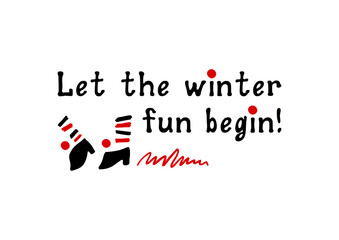 Let the winter fun begin! Motivational lettering quote. Inspirational handwritten phrase. Vector illustration.