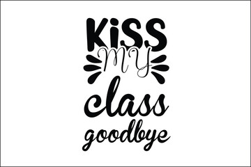 kiss my class goodbye vector 