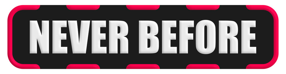 Obraz premium Never Before Stamp Seal, Black Background Never Before Word Rubber Stamp Banner Design Element