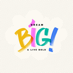 Dream big and live bold lettering square card design. Motivational saying, inspirational quote design for greeting cards. Bright template for prints, posters, stickers, web.