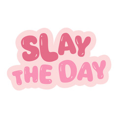 slay the day sticker quotes women support women vibes in pink typography cute motivation lettering calligraphy