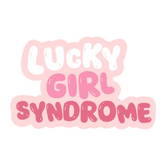 lucky girl syndrome sticker quotes women support women vibes in pink typography cute motivation lettering calligraphy