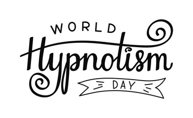 World Hypnotism Day lettering banner. Calligraphy hand drawn typography on January holiday for printing, greeting cards, posters. Black letters on white background
