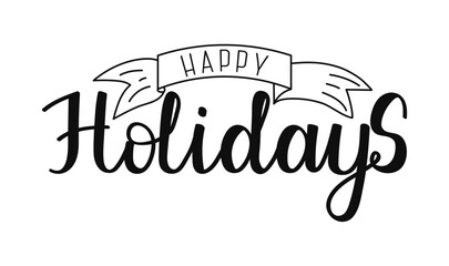 Happy Holidays hand drawn calligraphy lettering inscription. Winter quote for invitation, greeting card, prints and posters. Handwritten Black and white phrase for festive cheer and warmth