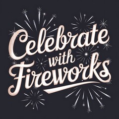Celebrate With Fireworks A Festive Design