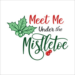 Typography lettering Meet me under the mistletoe vector design