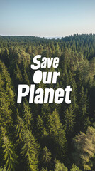 "Save Our Planet" Text Over Scenic Forest Landscape