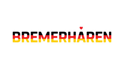 Typographic Design of I Love Bremerharen with a flag of Germany on a white background, Flag of Germany corporate in Bremerharen with heart, I love Bremerharen, Bremerharen, I love Germany