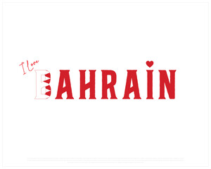I love BAHRAIN typography design with a national flag and heart on a white background, Vector design of I love BAHRAIN, Independence Day of BAHRAIN, BAHRAIN Typographic Design