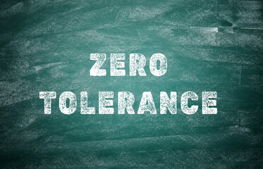 Zero Tolerance concept. Words on green chalkboard