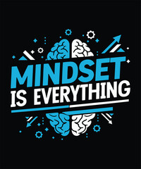 Mindset Is Everything Motivational Typography Design  Inspiring Success T Shirt Art