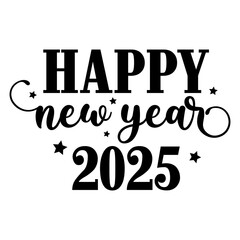 New Year 2025 typography clip art design for T-shirts and apparel, Happy New Year art on plain white background for shirt, hoodie, sweatshirt, card, tag, mug, icon, poster or badge