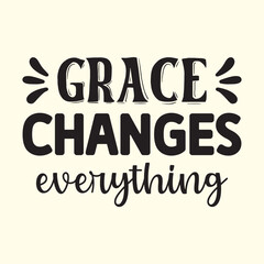 grace changes everything t shirt Design, EPS File 