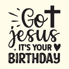 go jesus  it's your birthday t shirt Design, EPS File 