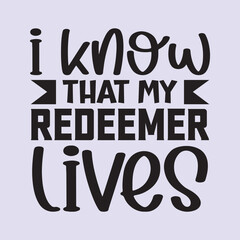 i know that my redeemer lives t shirt Design, EPS File 
